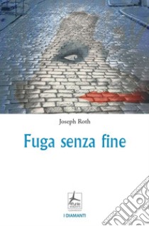 Fuga senza fine libro di Roth Joseph