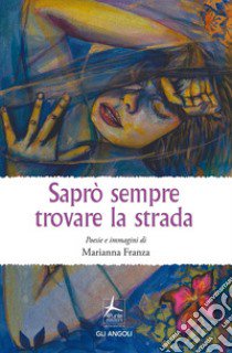 Saprò sempre trovare la strada libro di Franza Marianna