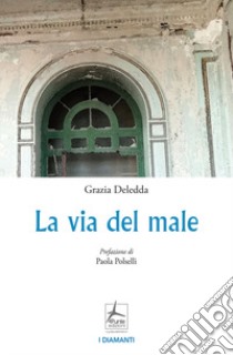 La via del male libro di Deledda Grazia