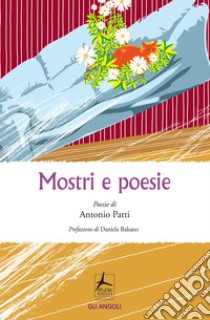 Mostri e poesie libro di Patti Antonio