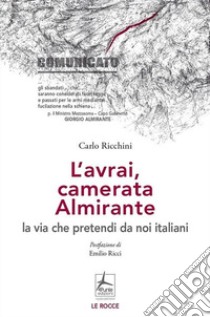 L'avrai, camerata Almirante la via che pretendi da noi italiani libro di Ricchini Carlo; Recchioni Massimo; Polselli Paola