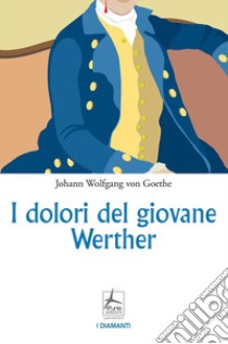 I dolori del giovane Werther libro di Goethe Johann Wolfgang