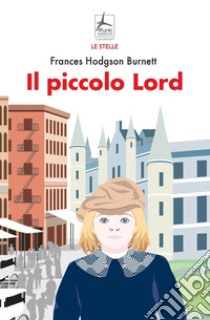 Il piccolo Lord libro di Burnett Frances H.