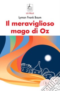 Il meraviglioso mago di Oz libro di Baum L. Frank