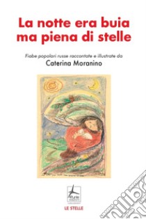 La notte era buia ma piena di stelle libro di Moranino Caterina