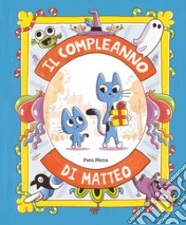 Il compleanno di Matteo. Ediz. illustrata libro di Mena Pato