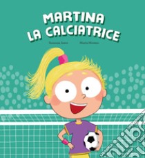 Martina la calciatrice libro di Isern Susanna