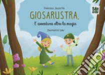 Giosarustra, l'avventura oltre la magia libro di Zazzetta Francesca