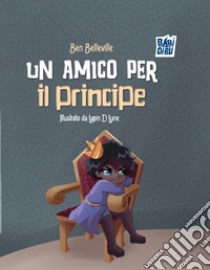 Un amico per il principe libro di Belleville Ben