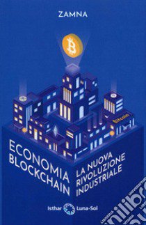 Economia blockchain. La nuova rivoluzione industriale libro di Lopez Alvaro