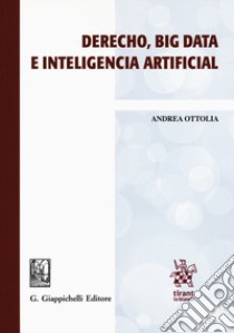 Derecho, big data e inteligencia artificial libro di Ottolia Andrea