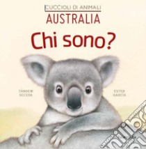 Australia. Chi sono? Cuccioli di animali. Ediz. illustrata libro di Tándem Seceda