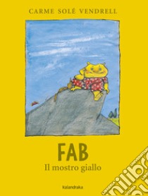 Fab, il mostro giallo libro di Solé Vendrell Carme