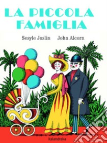 La piccola famiglia. Ediz. illustrata libro di Joslin Sesyle