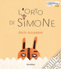 L'orto di Simone. Ediz. illustrata libro di Alejandro Roció