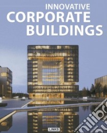 Innovative corporate buildings. Ediz. illustrata libro di Broto Carles