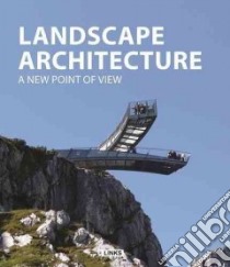 Landscape architecture. A new point of view. Ediz. illustrata libro di Broto Carles