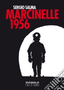 Marcinelle 1956 libro di Salma Sergio