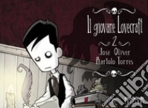 Il giovane Lovecraft. Vol. 2 libro di Oliver José; Torres Bartolo