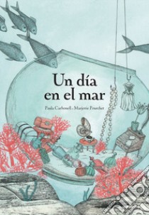 Un dia en el mar libro di Carbonell Paula; Pourchet Marjorie