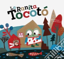 La ranita Tocotò libro di Romero Patricia; Queralt Carmen