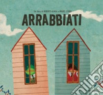 Arrabbiati. Ediz. spagnola e italiana libro di Aliaga Roberto