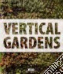 Vertical gardens. Ediz. illustrata libro di Broto Carles