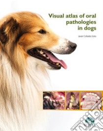 Visual atlas of oral pathologies in dogs libro di Collados Soto Javier