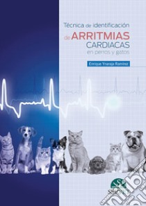 Técnica de identificación de arritmias cardiacas en perros y gatos libro di Ynaraja Ramírez Enrique