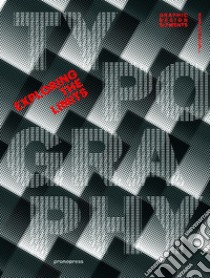 Typography. Exploring the limits. Ediz. illustrata libro di Wang S. (cur.)