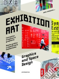 Exhibition art. Space graphics and design. Ediz. illustrata libro di Shaoqiang W. (cur.)