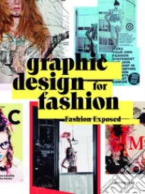 Graphic design for fashion. Fashion exposed. Ediz. multilingue libro di Wang S. (cur.)