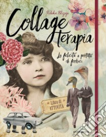 Collage terapia. La felicità a portata di forbici libro di Elizegi Rebeka