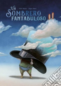 Un sombrero fantabuloso libro di Manas Pedro