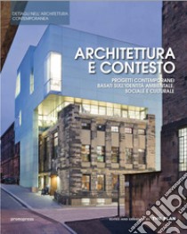 Architettura e contesto. Progetti contemporanei basati sull'identità ambientale, sociale e culturale libro di The Plan (cur.)