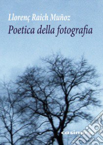 Poetica della fotografia libro di Raich Muñoz Llorenç