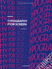 Typography for screen. Type in motion. Ediz. illustrata libro di Shaoqiang W. (cur.)