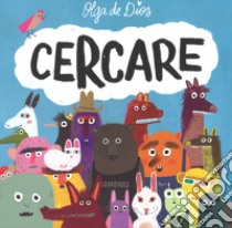 Cercare. Ediz. a colori libro di De Dios Olga