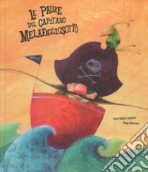 Le paure del capitano Melafacciosotto. Ediz. a colori libro di Andrés José Carlos