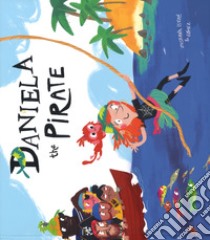 Daniela the pirate. Ediz. a colori libro di Isern Susanna