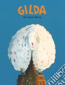 Gilda. The giant sheep. Ediz. a colori libro di Urberuaga Emilio