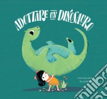 Adottare un dinosauro. Ediz. a colori libro di Andrés José Carlos; Sanfelippo Ana