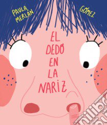 El dedo en la nariz. Ediz. a colori libro di Merlán Paula