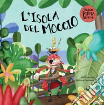 L'isola del moccio. Il piccolo pirata Serafino libro di Acosta Alicia