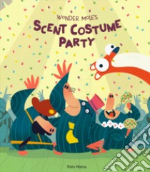 Wonder mole's scent costume party libro di Mena Pato