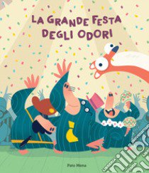 La grande festa degli odori. Ediz. a colori libro di Mena Pato