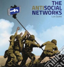 The antisocial networks. Ediz. inglese, spagnola, francese e italiana libro di Quiles Luis