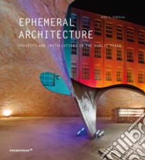 Ephemeral architecture. Projects and installations in the public space. Ediz. illustrata libro di Sanchez Vidiella Alex