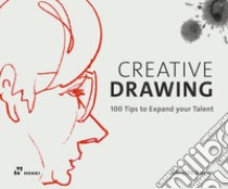 Creative drawing. 100 tips to expand your talent. Ediz. a colori libro di Rissler Albrecht