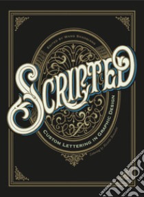 Scripted. Custom lettering in graphic design libro di Shaoqiang Wang